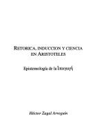 Cover of: Retorica, induccion y ciencia en Aristoteles: epistemologia de la epauoue