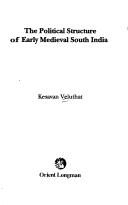 Cover of: The political structure of early medieval South India