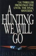 Cover of: A hunting we will go by Hal Friedman, Hal Friedman