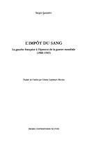 Cover of: L' impôt du sang: la gauche française à l'épreuve de la guerre mondiale (1900-1945)