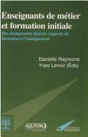 Cover of: Enseignement de métier et formation initiale: des changements dans les rapports de formation à l'enseignement