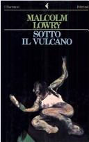 Cover of: Sotto il vulcano by Malcolm Lowry, Malcolm Lowry