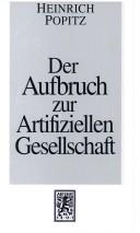 Cover of: Der Aufbruch zur artifiziellen Gesellschaft by Heinrich Popitz