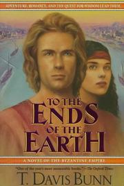 Cover of: To the Ends of the Earth by T. Davis Bunn, T. Davis Bunn