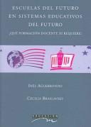 Cover of: Escuelas del futuro en sistemas educativos del futuro/ Schools of the Future in Educational Systems of the Future by Ines Aguerrondo, Cecilia Braslavsky