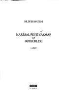 Mareşal Fevzi Çakmak ve günlükleri by Fevzi Çakmak