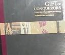 Cover of: Gifts of the Conquerors: Hand Paper-Making in India