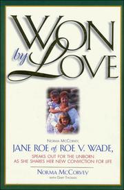 Cover of: Won by love: Norma McCorvey, Jane Roe of Roe v. Wade, speaks out for the unborn as she shares her new conviction for life