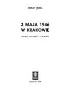 Cover of: 3 maja 1946 w Krakowie: przebieg wydarzeń i dokumenty