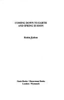 Cover of: Coming down to earth ; and, Spring is soon