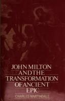 John Milton and the transformation of ancient epic by Charles Martindale