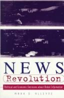 Cover of: News revolution: political and economic decisions about global information