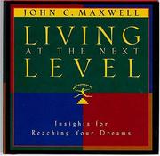 Cover of: Living at the next level: insights for reaching your dreams