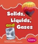 Cover of: Solids, Liquids, Gases by 