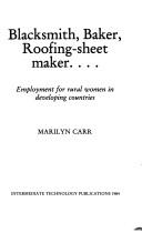 Cover of: Blacksmith, Baker, Roofing-Sheet Maker by Marilyn Carr