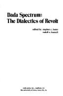 Cover of: Dada Spectrum: The Dialectics of Revolt