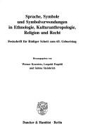 Cover of: Sprache, Symbole und Symbolverwendungen in Ethnologie, Kulturanthropologie, Religion und Recht: Festschrift für Rüdiger Schott zum 65. Geburtstag