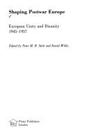 Cover of: Shaping postwar Europe: European unity and disunity 1945-1957