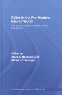 Cover of: Cities in the Pre-Modern Islamic World: The urban impact of religion, state and society (Soas/Routledge Studies on the Middle East)