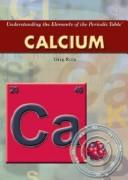 Cover of: Calcium (Understanding the Elements of the Periodic Table) | Greg Roza