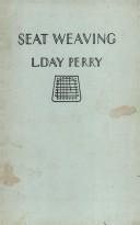 Cover of: Seat weaving by L. Day Perry