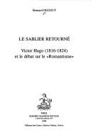 Cover of: sablier retourné: Victor Hugo (1816-1824) et le débat sur le "Romantisme"