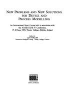 Cover of: New problems and new solutions for device and process modelling: an international short course held in association with the NASE CODE IV Conference, 17-18 June 1985, Trinity College, Dublin, Ireland