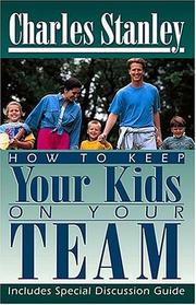 Cover of: How To Keep Your Kids On Your Team by Charles F. Stanley
