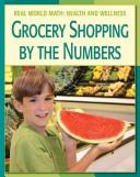 Cover of: Healthy Kids Guides to Grocery Shopping (Real World Math-Healthy Kids) by Cecilia Minden
