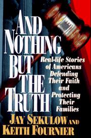 And nothing but the truth by Jay Sekulow, Keith Fournier