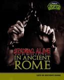 Cover of: Staying alive in ancient Rome by Brenda Williams, Brenda Williams