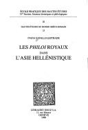 Cover of: Les philoi royaux dans l'Asie hellénistique by Ivana Savalli-Lestrade
