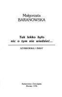 Tak lekko było nic o tym nie wiedzieć-- by Małgorzata Baranowska