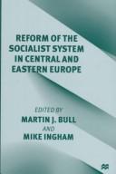 Cover of: Reform of the socialist system in Central and Eastern Europe