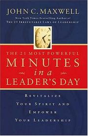 Cover of: The 21 most powerful minutes in a leader's day by John C. Maxwell