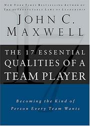 Cover of: The 17 Essential Qualities Of A Team Player Becoming The Kind Of Person Every Team Wants by John C. Maxwell