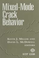 Cover of: Mixed-mode crack behavior by K.J. Miller and D.L. McDowell, editors.