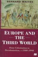 Cover of: Europe and the third world, c.1500-1998: from colonization to decolonization