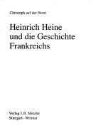 Cover of: Heinrich Heine und die Geschichte Frankreichs by Christoph auf der Horst