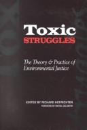 Cover of: Toxic struggles: the theory and practice of environmental justice