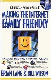 Cover of: A christian parents' guide to making the internet family friendly by Brian Lang