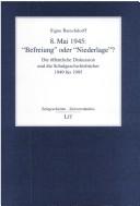 Cover of: 8. Mai 1945: "Befreiung" oder "Niederlage"? ; die öffentliche Diskussion und die Schulgeschichtsbücher 1949 bis 1995