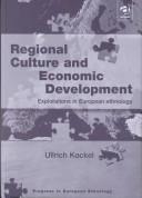 Cover of: Regional Culture and Economic Development: Explorations in European Ethnology (Progress in European Ethnology)