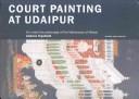Cover of: Court painting at Udaipur by Andrew Topsfield