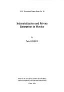 Cover of: Industrialization and private enterprises in Mexico