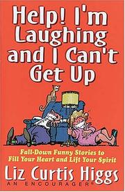 Cover of: Help! I'm laughing and I can't get up by Liz Curtis Higgs