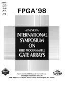 Cover of: Fpga 98: 1998 International Symposium on Field Programmable Gate Arrays