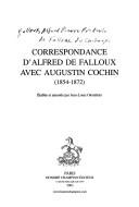 Cover of: Correspondance d'Alfred de Falloux avec Augustin Cochin, (1854-1872) by Falloux, Alfred Pierre Frédéric de Falloux du Coudray comte de