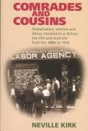 Cover of: Comrades and cousins: globalization, workers and labour movements in Britain, the USA and Australia from the 1880s to 1914