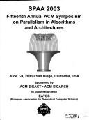 Cover of: SPAA 2003 by ACM Symposium on Parallel Algorithms and Architectures (15th 2003 San Diego, Calif.)
